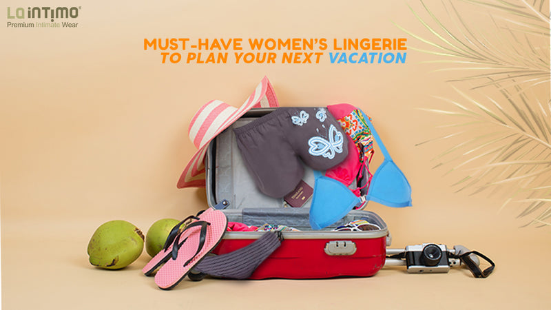WOMEN’S LINGERIE TO PLAN YOUR NEXT VACATION