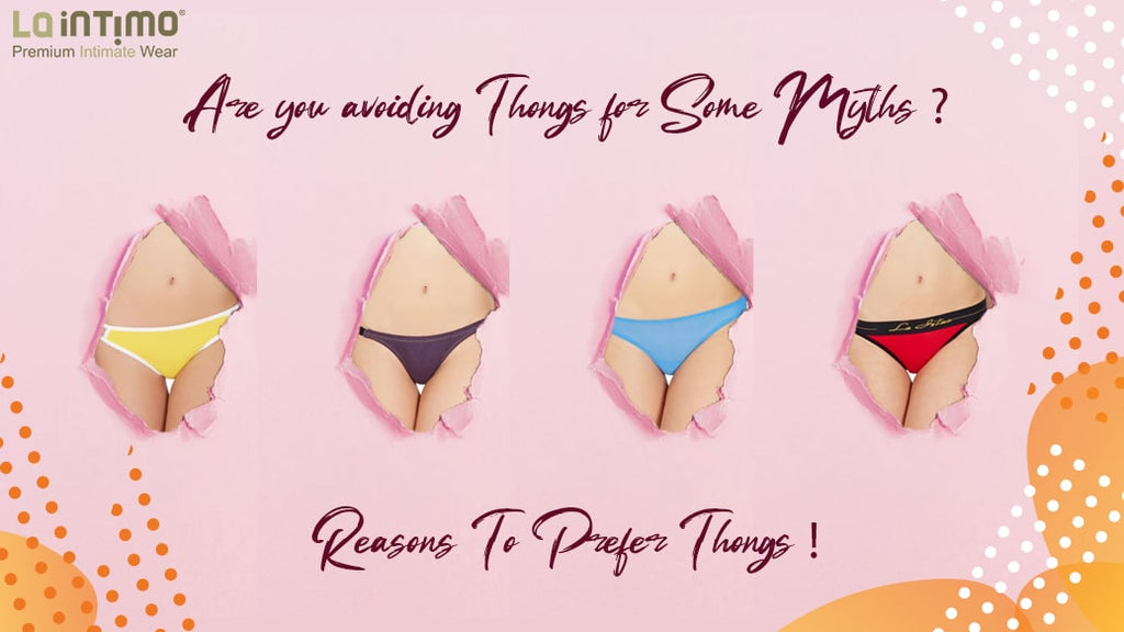 Are you avoiding Thongs for Some Myths? Reasons To Prefer Thongs